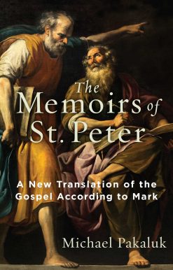 The Memoirs of St. Peter: A New Translation of the Gospel According to Mark