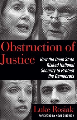 Obstruction of Justice: How the Deep State Risked National Security to Protect the Democrats