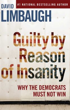 Guilty By Reason of Insanity: Why The Democrats Must Not Win