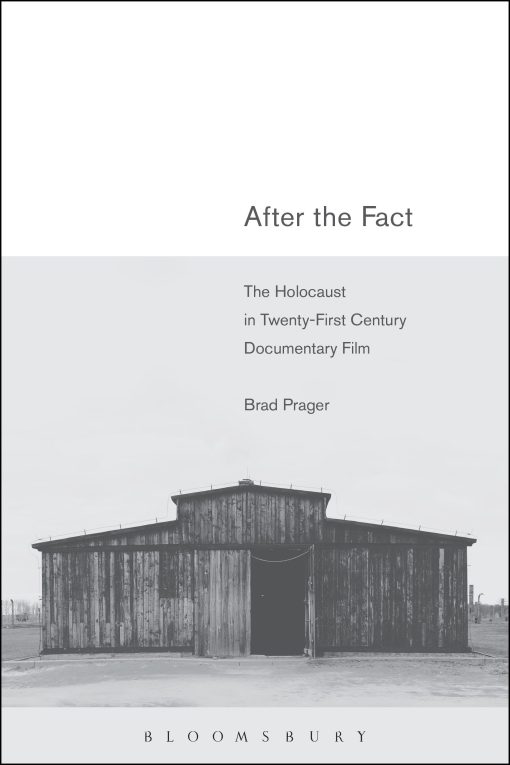 After the Fact: The Holocaust in Twenty-First Century Documentary Film