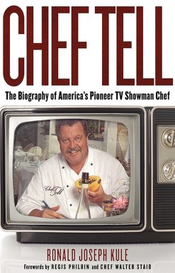 Chef Tell: The Biography of America's Pioneer TV Showman Chef