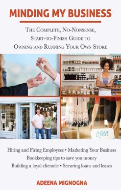 Minding My Business: The Complete, No-Nonsense, Start-to-Finish Guide to Owning and Running Your Own Store