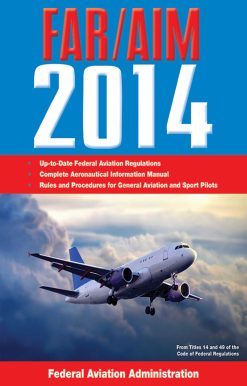 Federal Aviation Regulations/Aeronautical Information Manual 2014