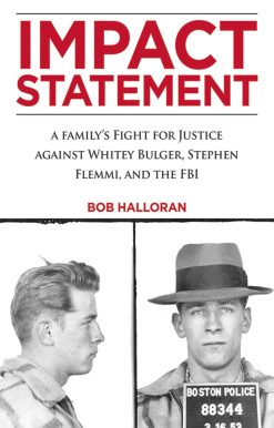 Impact Statement: A Family's Fight for Justice against Whitey Bulger, Stephen Flemmi, and the FBI