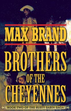 Brother of the Cheyennes: Book Two of the Rusty Sabin Saga