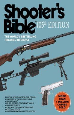 Shooter's Bible, 105th Edition: The World's Bestselling Firearms Reference