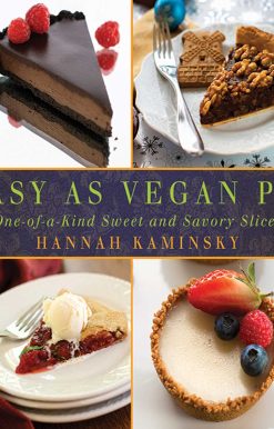Easy As Vegan Pie: One-of-a-Kind Sweet and Savory Slices