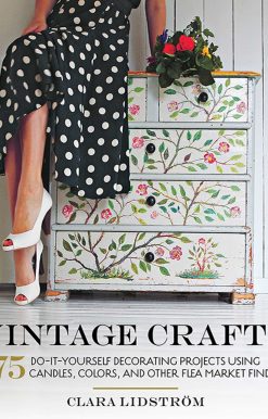 Vintage Crafts: 75 Do-It-Yourself Decorating Projects Using Candles, Colors, and Other Flea Market Finds