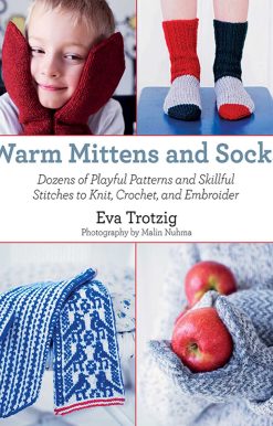 Warm Mittens and Socks: Dozens of Playful Patterns and Skillful Stitches t