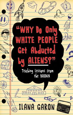 Why Do Only White People Get Abducted by Aliens?: Teaching Lessons from the Bronx
