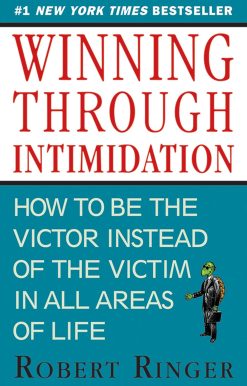 Winning through Intimidation: How to Be the Victor, Not the Victim, in Business and in Life