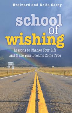 School of Wishing: Lessons to Change Your Life and Make Your Dreams Come True