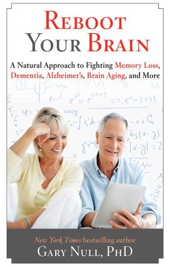 Reboot Your Brain: A Natural Approach to Fight Memory Loss, Dementia,
