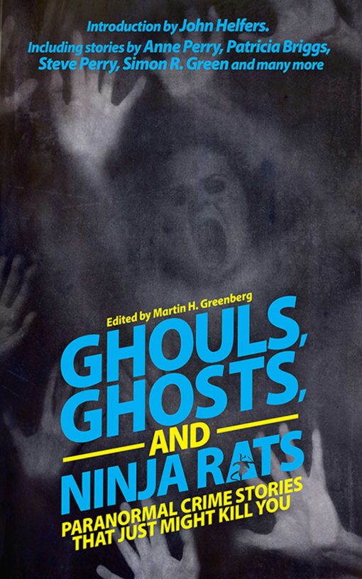 Ghouls, Ghosts, and Ninja Rats: Paranormal Crime Stories That Just Might Kill You