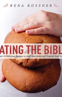Eating the Bible: Over 50 Delicious Recipes to Feed Your Body and Nourish Your Soul