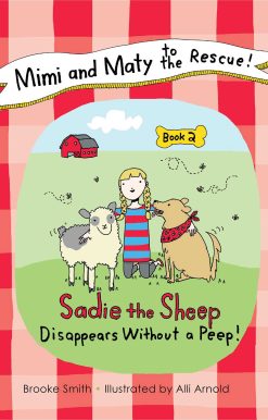 Mimi and Maty to the Rescue!: Book 2: Sadie the Sheep Disappears Without a Peep!