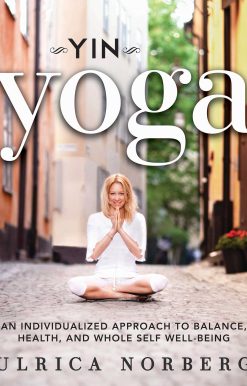 Yin Yoga: An Individualized Approach to Balance, Health, and Whole Self Well-Being