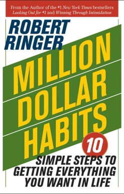 Million Dollar Habits: 10 Simple Steps to Getting Everything You Want in Life