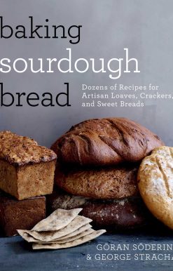 Baking Sourdough Bread: Dozens of Recipes for Artisan Loaves, Crackers, and Sweet Breads