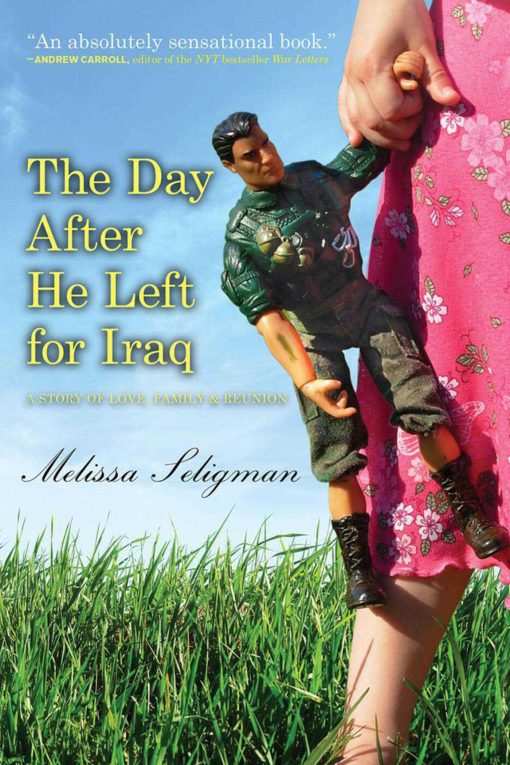 The Day After He Left for Iraq: A Story of Love, Family & Reunion