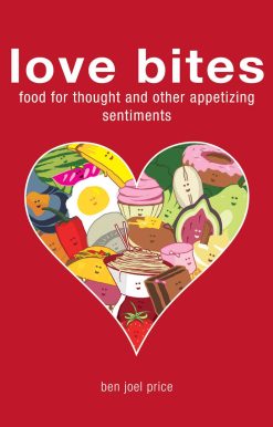 Love Bites: Food for Thought and Other Appetizing Sentiments