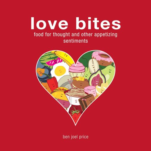 Love Bites: Food for Thought and Other Appetizing Sentiments