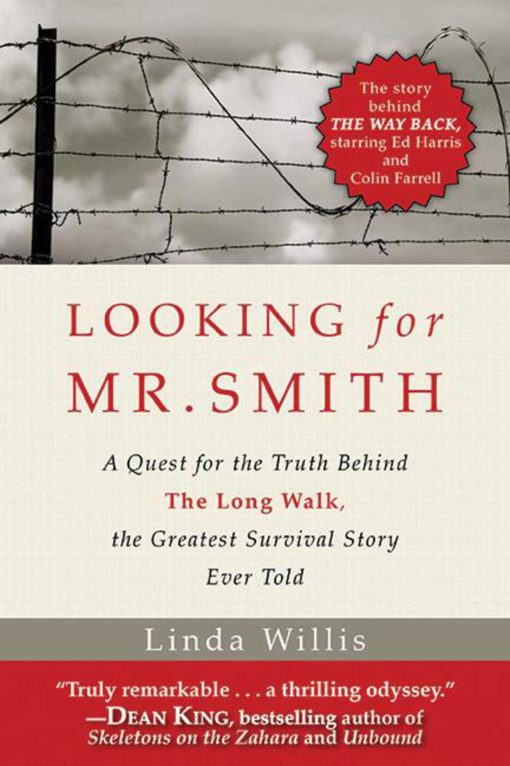 Looking for Mr. Smith: A Quest for Truth Behind The Long Walk, the Greatest Survival Story Ever Told