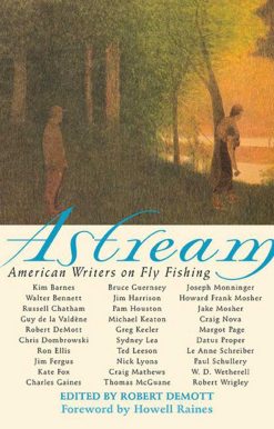 Astream: American Writers on Fly Fishing