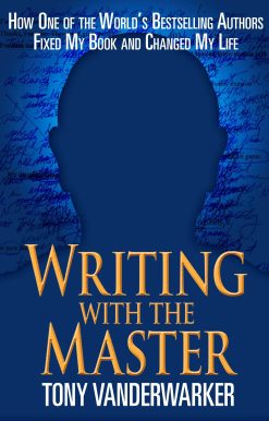 Writing with the Master: How One of the World?s Bestselling Authors Fixed My Book and Changed My Life
