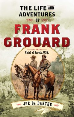 The Life and Adventures of Frank Grouard: Chief of Scouts, U.S.A.