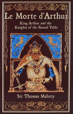 Le Morte d'Arthur: King Arthur and the Knights of the Round Table