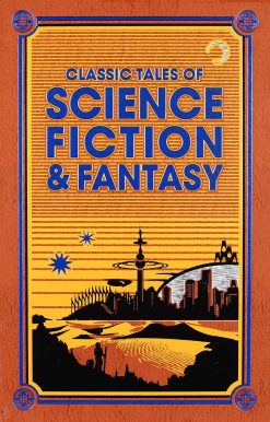 Classic Tales of Science Fiction & Fantasy