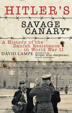 Hitler's Savage Canary: A History of the Danish Resistance in World War II