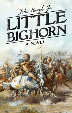 Little Bighorn: A Novel