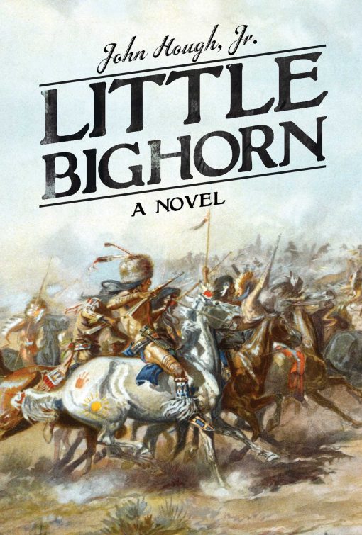 Little Bighorn: A Novel