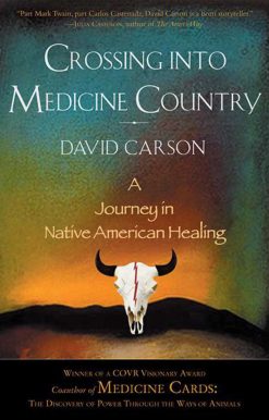 Crossing into Medicine Country: A Journey in Native American Healing
