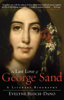 The Last Love of George Sand: A Literary Biography