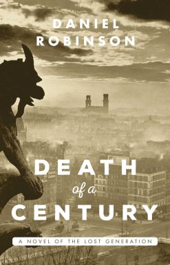 The Death of a Century: A Novel of the Lost Generation