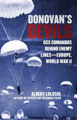 Donovan's Devils: OSS Commandos Behind Enemy Lines Europe, World War II