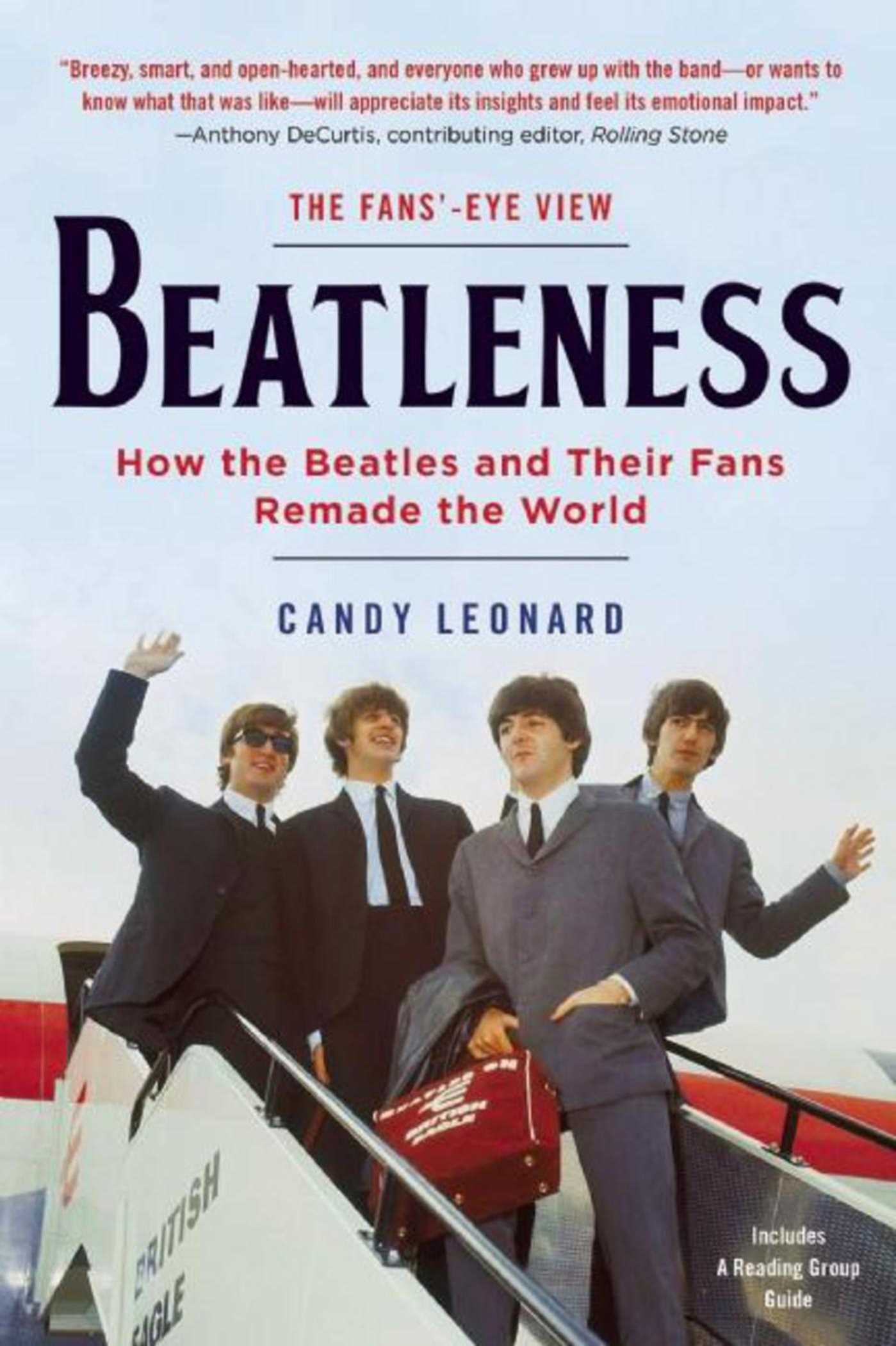 Beatleness: How the Beatles and Their Fans Remade the World 1 Beatleness: How the Beatles and Their Fans Remade the World