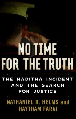 No Time for the Truth: The Haditha Incident and the Search for Justice