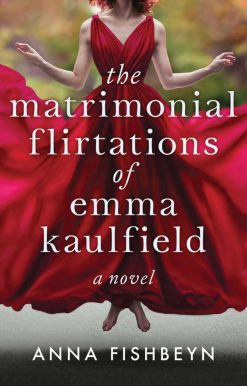 The Matrimonial Flirtations of Emma Kaulfield: A novel