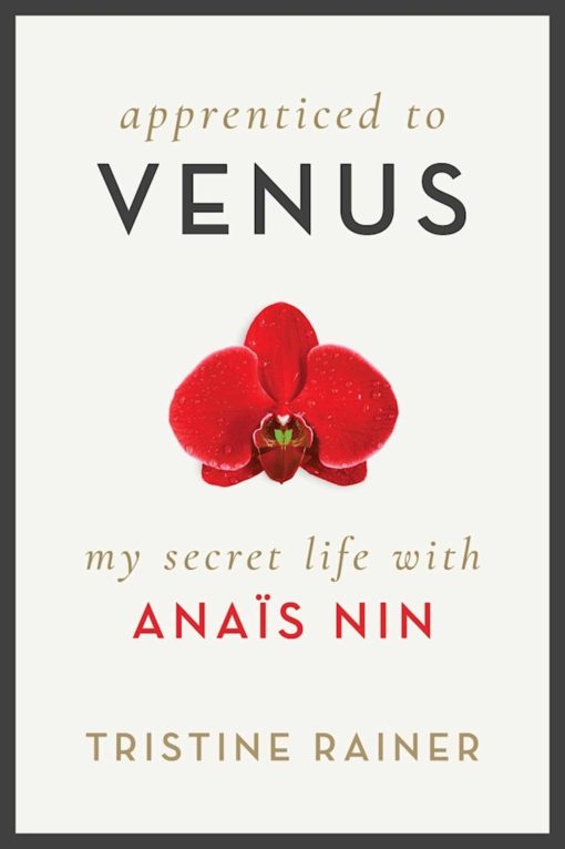 Apprenticed to Venus: My Secret Life with AnaÃ¯s Nin