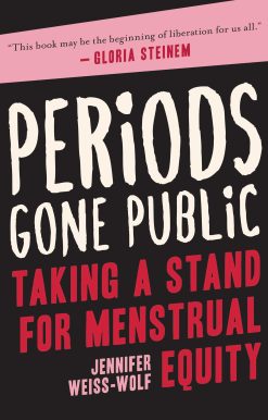 Periods Gone Public: Taking a Stand for Menstrual Equity