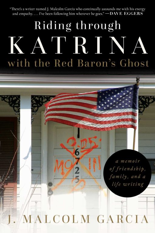 Riding through Katrina with the Red Baron's Ghost: A Memoir of Friendship, Family, and a Life Writing