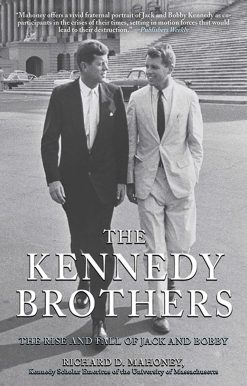 The Kennedy Brothers: The Rise and Fall of Jack and Bobby
