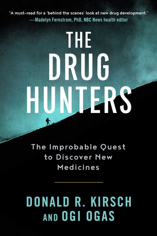 The Drug Hunters: The Improbable Quest to Discover New Medicines