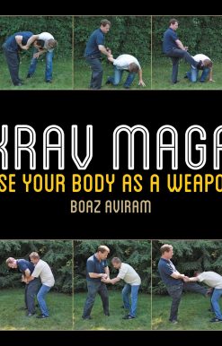 Krav Maga: Use Your Body as a Weapon