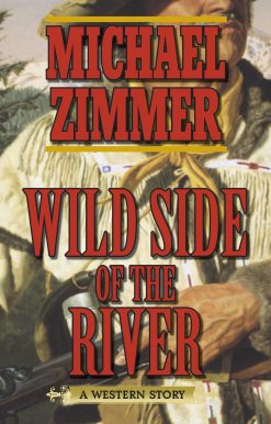 Wild Side of the River: A Western Story