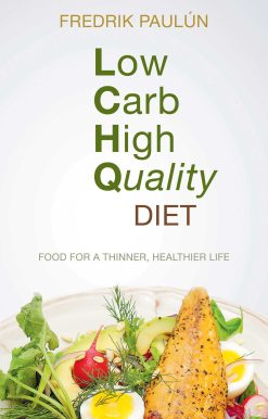 Low Carb High Quality Diet: Food for a Thinner, Healthier Life